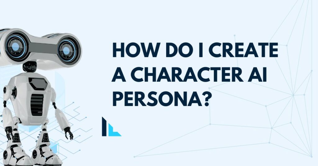 Character AI Persona Guide: Get Unique Personality Templates in 2024