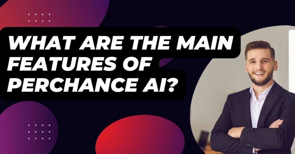 What are the Main Features of Perchance AI?