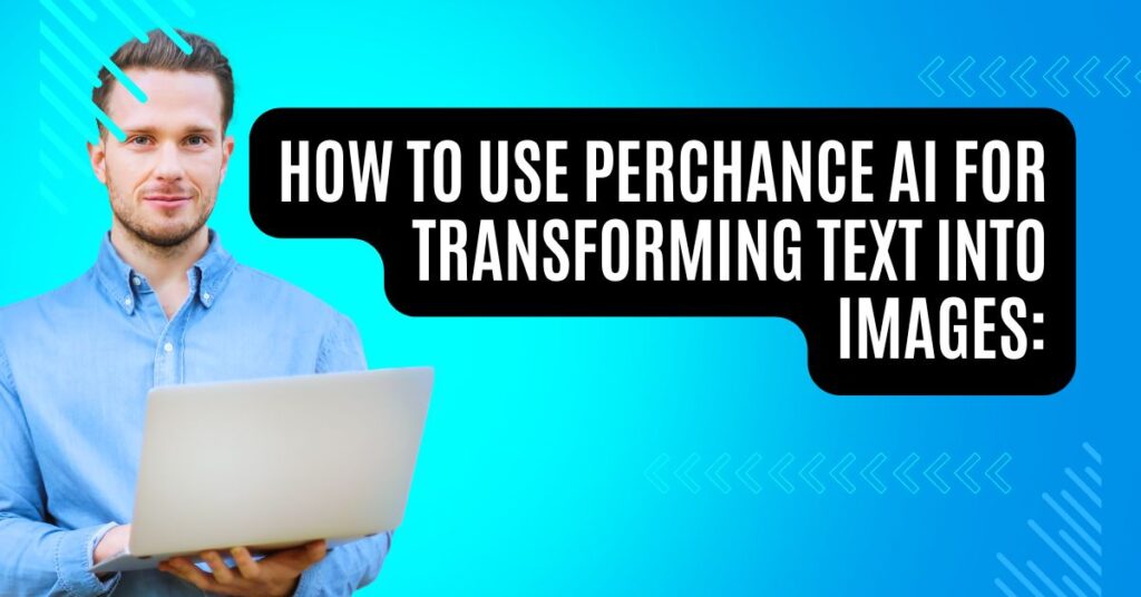 How to Use Perchance AI for Transforming Text into Image: Step-by-Step Guide