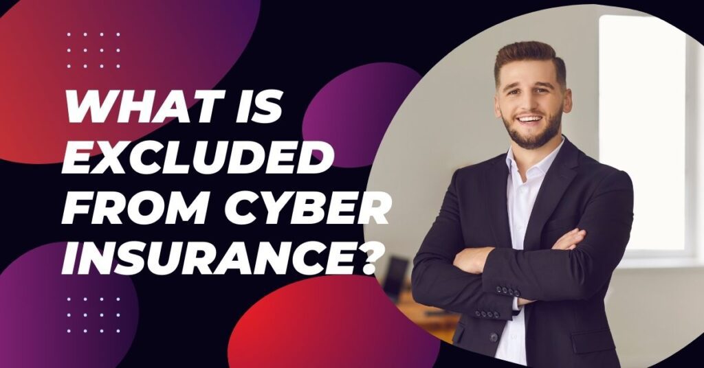 What Is Excluded From Cyber Insurance?